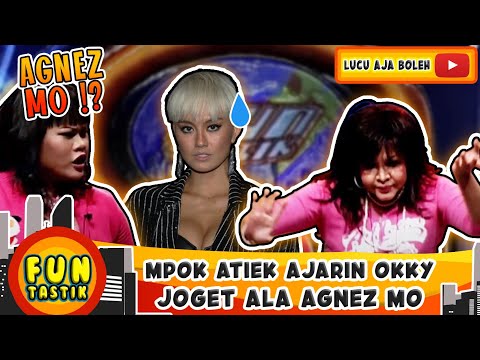 AGNEZ MO MASA GITU !? MPOK ATIEK AJARIN OKKY LUKMAN JOGET ALA AGNES MONICA - FUNTASTIK