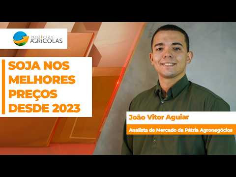 Preços da soja no Brasil são os melhores desde 2023; atenção às vendas produtor