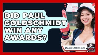 Did Paul Goldschmidt Win Any Awards? | Baseball Statistics Vault News