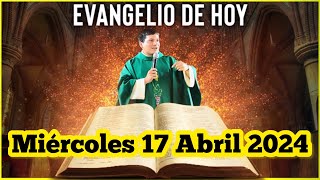 EVANGELIO DE HOY Miércoles 17 Abril 2024 con el Padre Marcos Galvis