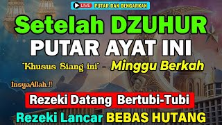 Dzikir Siang Hari Minggu Berkah !! Dzikir Pembuka Pintu Rezeki, Kesehatan, Lunas Hutang, Zikir Siang