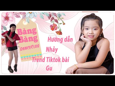 Băng Băng hướng dẫn chi tiết nhảy trend Tiktok bài : Gu - Băng Băng DanceClub