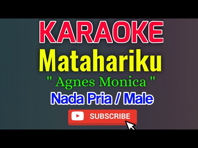 Matahariku Karaoke Nada Pria / Male - Agnes Monica class=