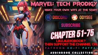 Marvel: Tech Prodigy, Make Your Own Wife at the Start Chapter  51-75