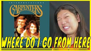 The Carpenters Where do I go from here Reaction