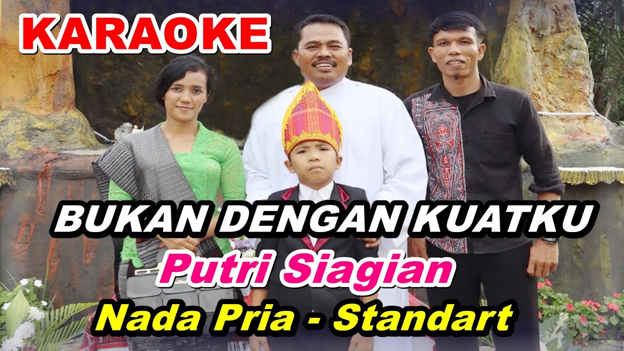 KARAOKE BUKAN DENGAN KUATKU - NADA PRIA - AS = DO - PUTRI SIAGIAN/RANI SIMBOLON