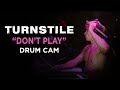 Turnstile | DON&#39;T PLAY | Drum Cam (LIVE)