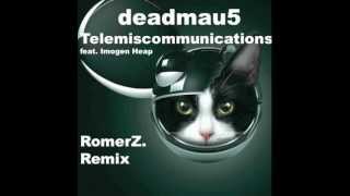 Deadmau5 - Telemiscommunications (RomerZ. Remix)