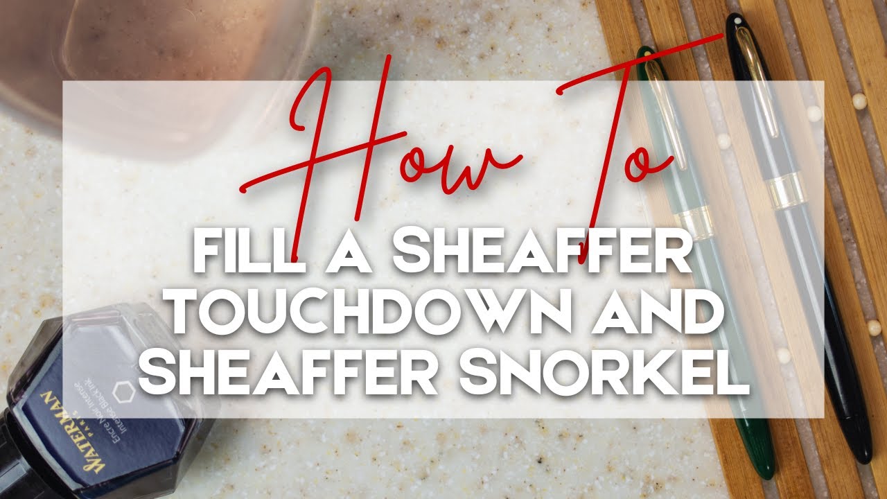 Как заправлять перьевые ручки Sheaffer Touchdown и Sheaffer Snorkel