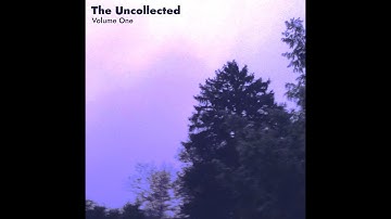 The Uncollected: Volume One | Full Album