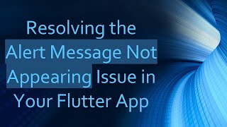 Famous Resolving the Alert Message Not Appearing Issue in Your Flutter App Net Worth