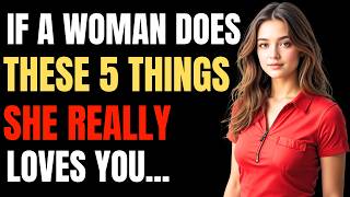 If A Woman Does These 5 Things, She Really Loves You | Female Psychology