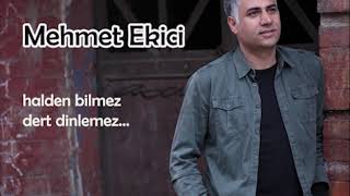 Halden Bilmez Dert Dinlemez.