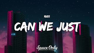Russ - Can We Just (Lyrics)