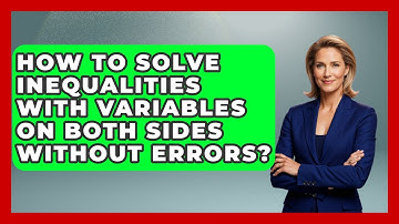 How To Solve Inequalities With Variables On Both Sides Without Errors? | Your Algebra Coach News