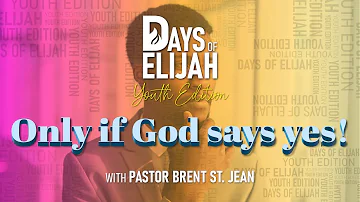 Days of Elijah - Ep6 "Only if God says yes!" with Pr. Brent St. Jean