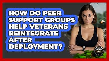 How Do Peer Support Groups Help Veterans Reintegrate After Deployment? - Armed Forces Insider
