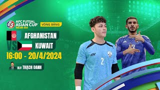 🔴TRỰC TIẾP: AFGHANISTAN - KUWAIT | AFC FUTSAL ASIAN CUP 2024