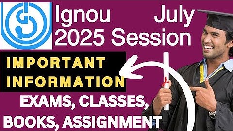 IGNOU July 2025 Students important video: Exam, Assignment, Classes, Study Material information 