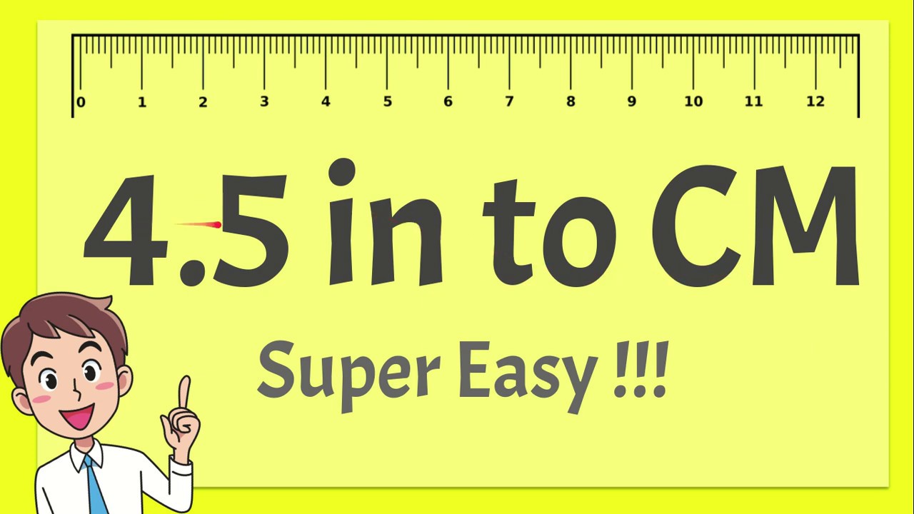 4.5 Inches To Cm - Super Easy !