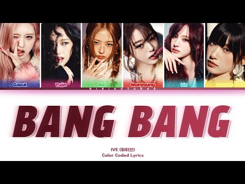 IVE (아이브) - ‘BANG BANG’ Color Coded Lyrics
