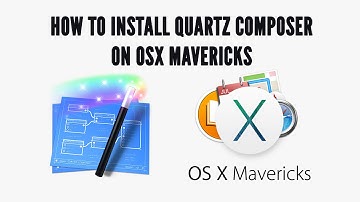 How to install Quartz Composer on Mac OSX Mavericks