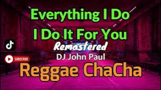 Everything I Do, I Do It For You (Remastred) - DJ John Paul REGGAE Chacha Remix