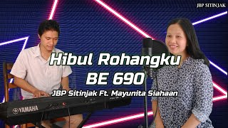 BE 690 Hibul Rohangku | JBP Sitinjak Ft. Mayunita Siahaan