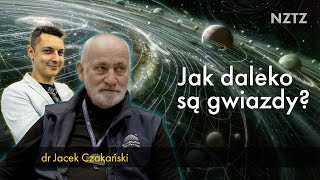 Skąd wiemy jak daleko są gwiazdy? Fizyka wśród nas. Wyjaśnia dr Jacek Czakański