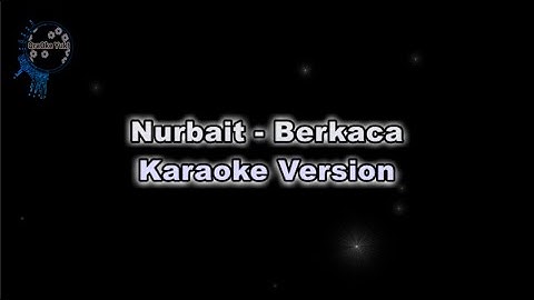 Nurbait - Berkaca (Karaoke Version by QraOke)