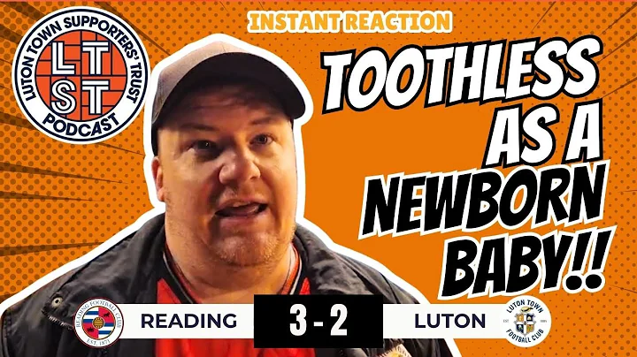 A MASTERCLASS IN SHOOTING OURSELVES IN THE FOOT! - Reading 3 Luton 2 - Instant reaction