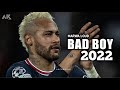 Neymar  bad boy  marwa loud 2022  skills  goals  