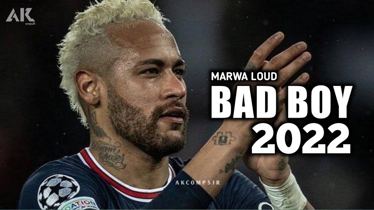 Neymar • BAD BOY - Marwa Loud 2022 • Skills & Goals | HD |