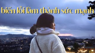 Biến SAI LẦM thành SỨC MẠNH - Video này sẽ giúp bạn biết cách tha thứ và biến lỗi lầm thành sức mạnh