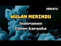 Wulan Merindu Karaoke Instrumental 🎤