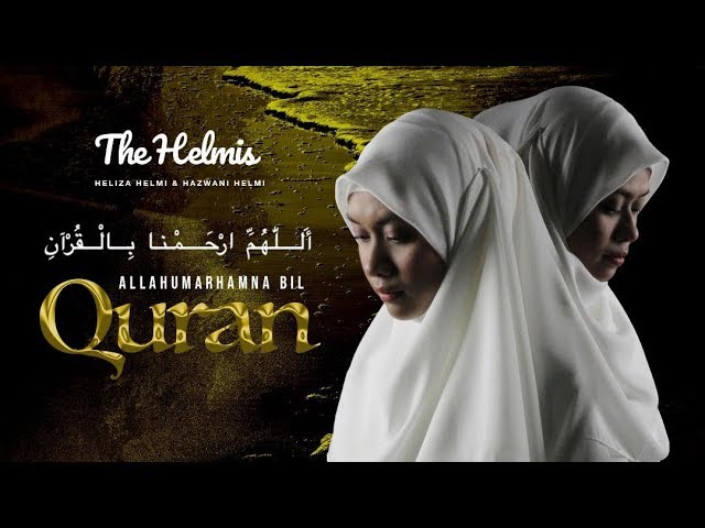 Allahumarhamna Bil Quran - The Helmis (Heliza & Hazwani Helmi) class=