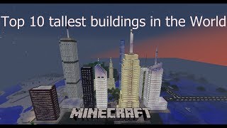 Minecraft - Top 10 tallest buildings in the world [HD+]