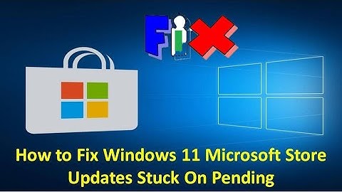 How to Fix Windows 11 Microsoft Store Updates Stuck On Pending