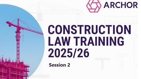 Archor Construction Law Training 2025/26 Session 2 - The Construction Act(s) and JCT Payment Cycles