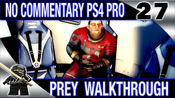 PREY Walkthrough No Commentary Part 27 2017 PREY (PS4 Pro) - The Great Escape