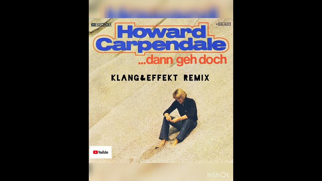 KlangEffekt feat. Howard Carpendale Dann Geh Doch (KlangEffekt Remix) YouTube