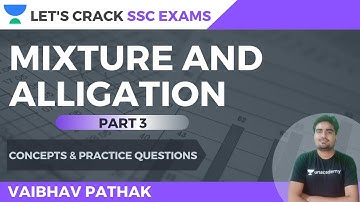 Mixture and Alligation | Concepts & Practice Questions | Math | SSC Exams 2020/2021/2022