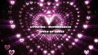 little big - hypnodancer speed up