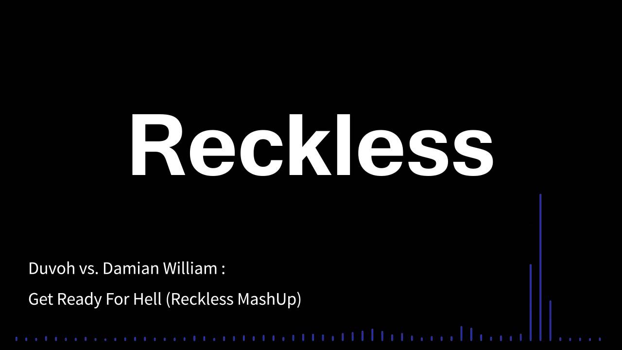 Duvoh vs. Damian William - Get Ready For Hell (Reckless Mashup)