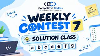 Weekly Contest 7 Solution Class 🔥 | Let's Solve It Together! | ‪@CompetitiveCoders |