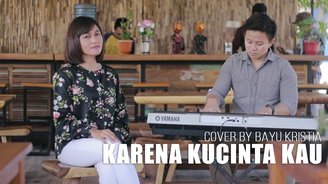KARENA KUCINTA KAU - BAYU KRISTIA (cover) - YouTube
