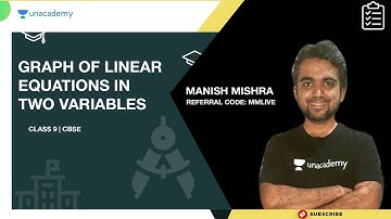 Graph of Linear Equations in Two Variables | CBSE Class 9 | Manish Mishra Sir | Unacademy Live