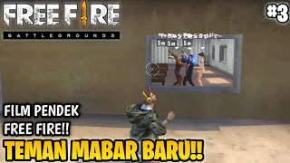 SEDIH! FILM PENDEK FREE FIRE!! TEMAN MABAR!! TEMAN MABAR BARU!! PART 3!!