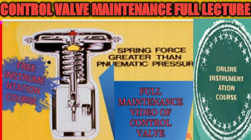 Control Valve | Control Valve Full Lecture | Control Valve Maintenance | Control Valve Calibration