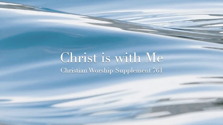 Christ is with me